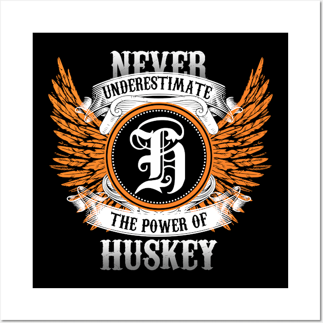 Huskey Name Shirt Never Underestimate The Power Of Huskey Wall Art by Nikkyta